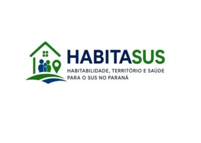 HABITASUS – Habitabilidade, Território e Saúde para o SUS no Paraná