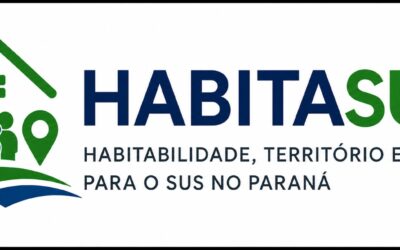HABITASUS – Habitabilidade, Território e Saúde para o SUS no Paraná